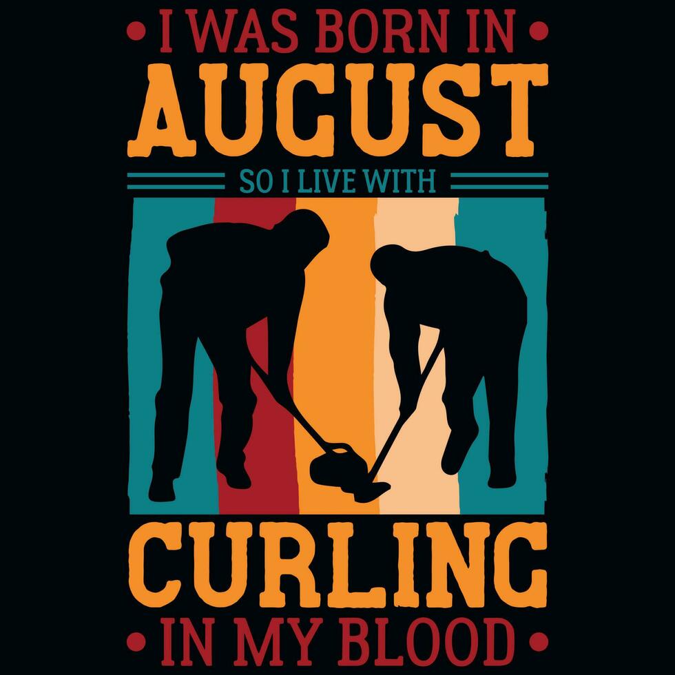 jag var född i augusti så jag leva med curling årgångar tshirt design vektor