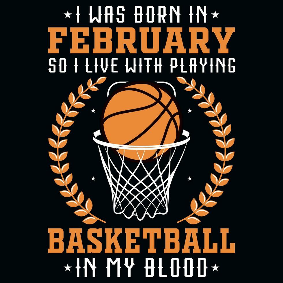 jag var född i februari så jag leva med spelar basketboll grafik tshirt design vektor