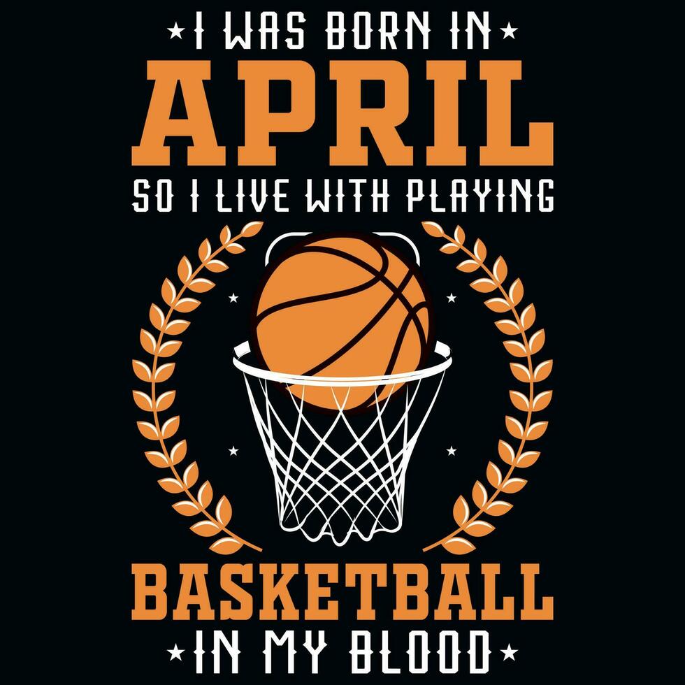 ich war geboren im damit ich Leben mit spielen Basketball Grafik T-Shirt Design vektor