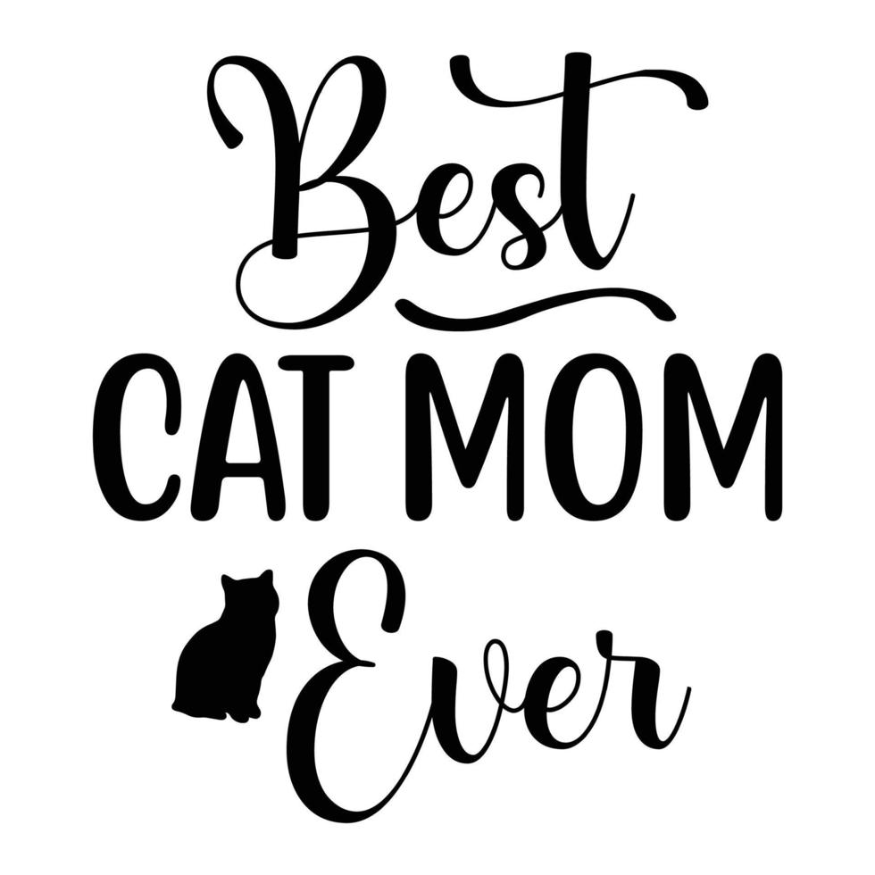 bäst katt mamma någonsin, mors dag skjorta skriva ut mall, typografi design för mamma mamma mamma dotter mormor flicka kvinnor moster mamma liv barn bäst mamma förtjusande skjorta vektor