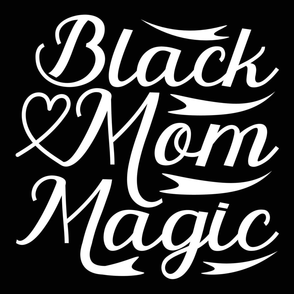 schwarz Mama Magie, Mutter Tag Hemd drucken Vorlage, Typografie Design zum Mama Mama Mutter Tochter Oma Mädchen Frauen Tante Mama Leben Kind Beste Mama bezaubernd Hemd vektor