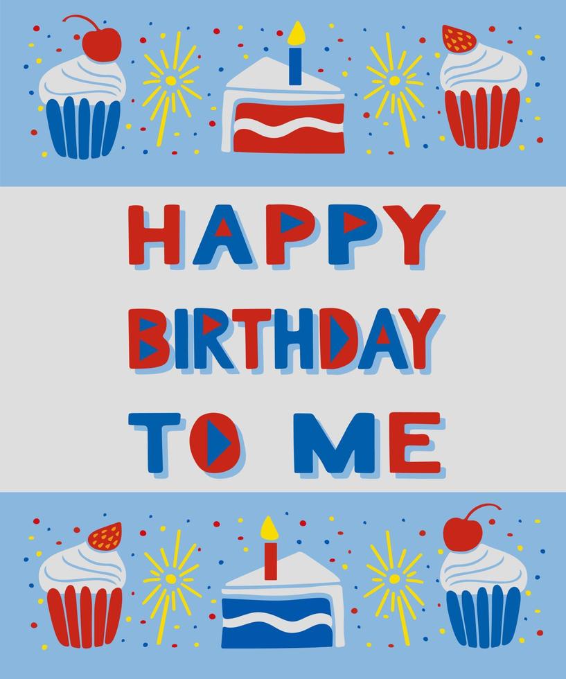 modern minimalistisk födelsedag vektor begrepp illustration i platt stil. Lycklig födelsedag till mig text på vit bakgrund och gräns med cupcakes, fyrverkeri och del av födelsedag kaka med ljus. affisch