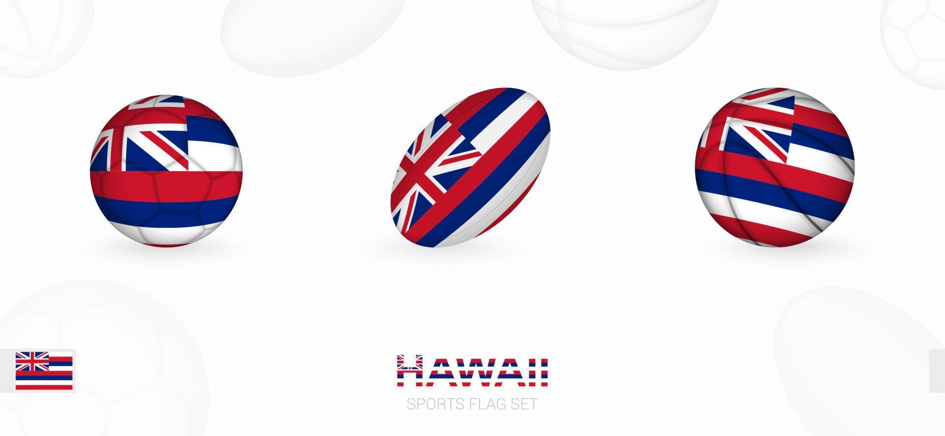 Sport Symbole zum Fußball, Rugby und Basketball mit das Flagge von Hawaii. vektor