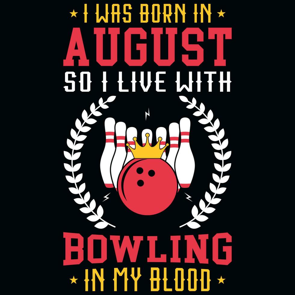 ich war geboren im August damit ich Leben mit Bowling T-Shirt Design vektor