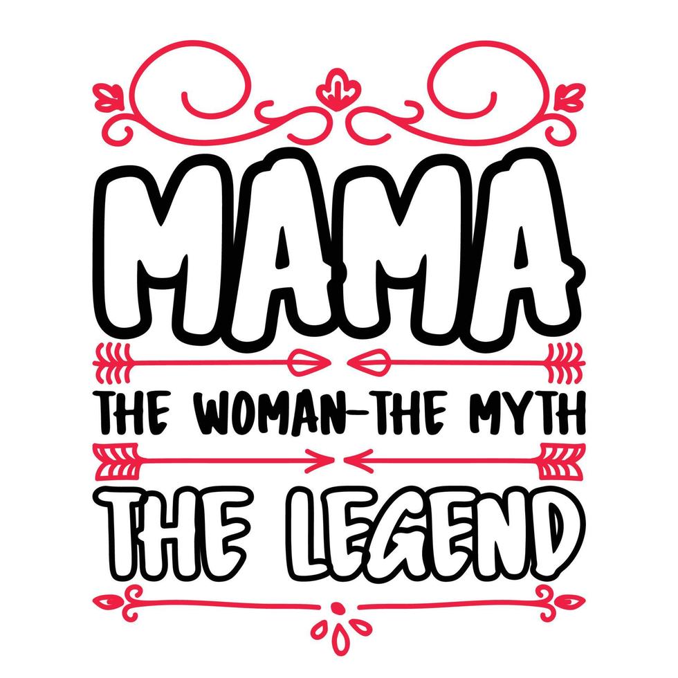 mamma de kvinna de myt de legend, mors dag t skjorta skriva ut mall, typografi design för mamma mamma mamma dotter mormor flicka kvinnor moster mamma liv barn bäst mamma skjorta vektor