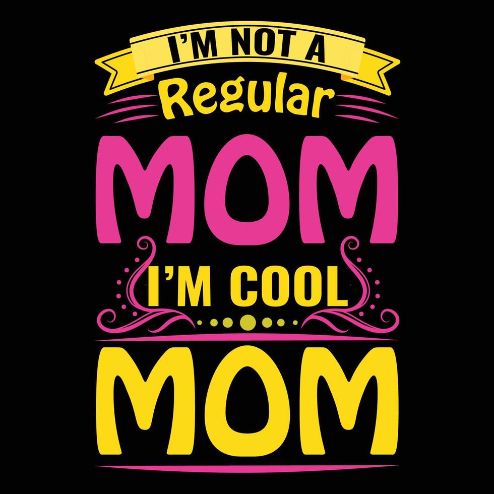 jag är inte en regelbunden mamma jag är Häftigt mamma, mors dag t skjorta skriva ut mall, typografi design för mamma mamma mamma dotter mormor flicka kvinnor moster mamma liv barn bäst mamma skjorta vektor