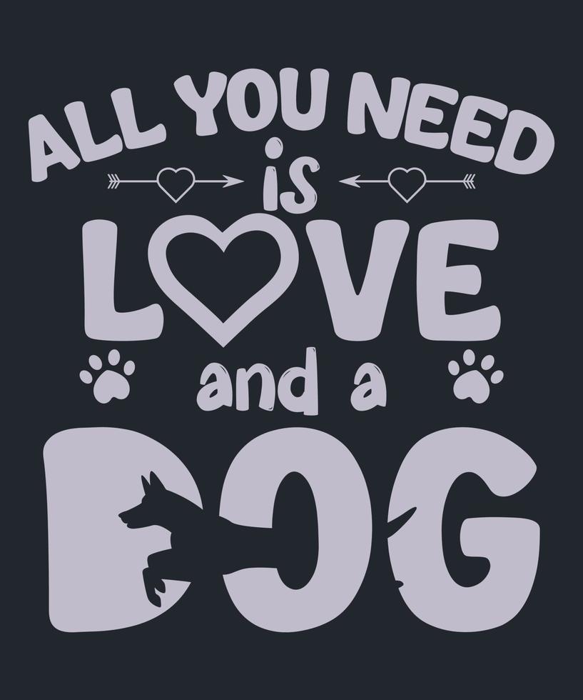 alle Sie brauchen ist Liebe und ein Hund T-Shirt Design zum Hund Liebhaber vektor