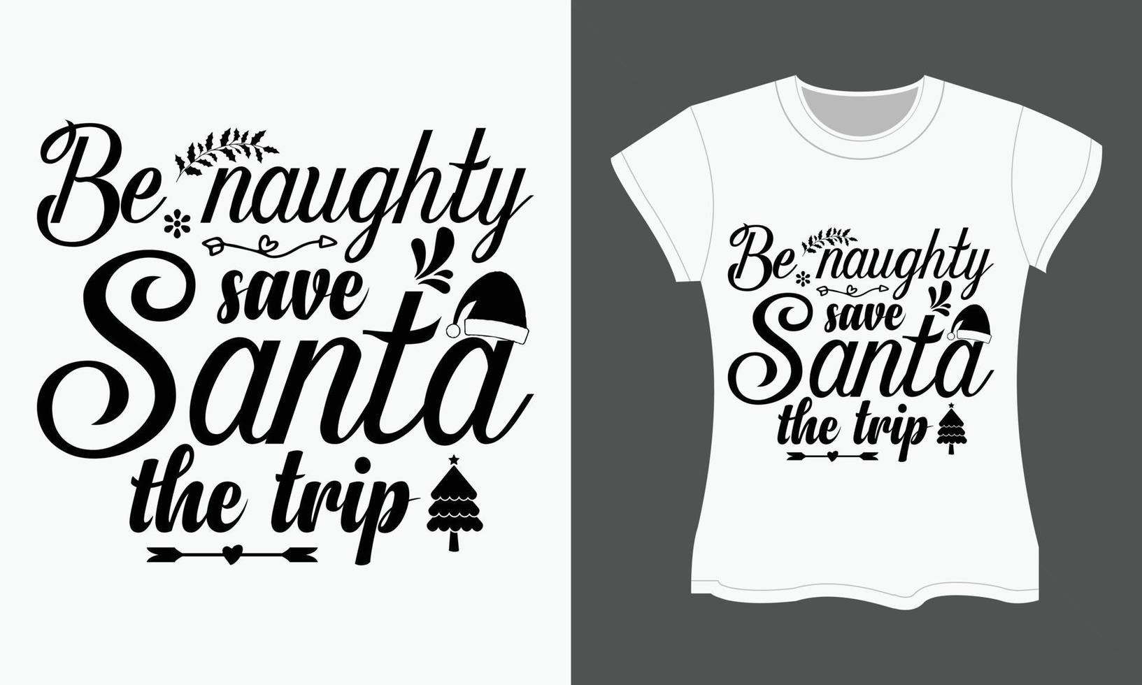 Sein frech, speichern Santa das Reise. Weihnachten svg T-Shirt Design. vektor