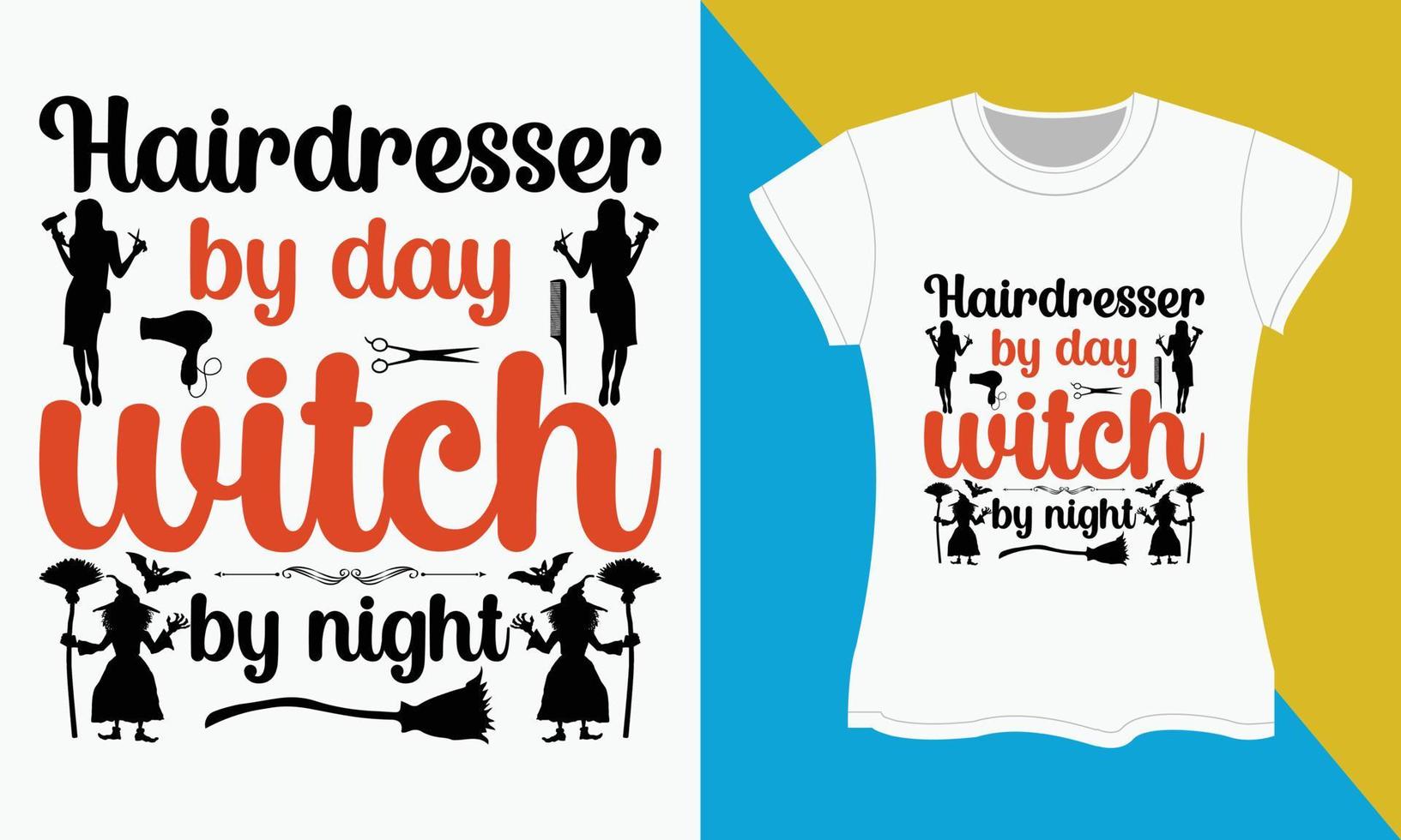 Halloween T-Shirt Design, Halloween svg Schnitt Dateien Design. Friseur durch Tag Hexe durch Nacht vektor