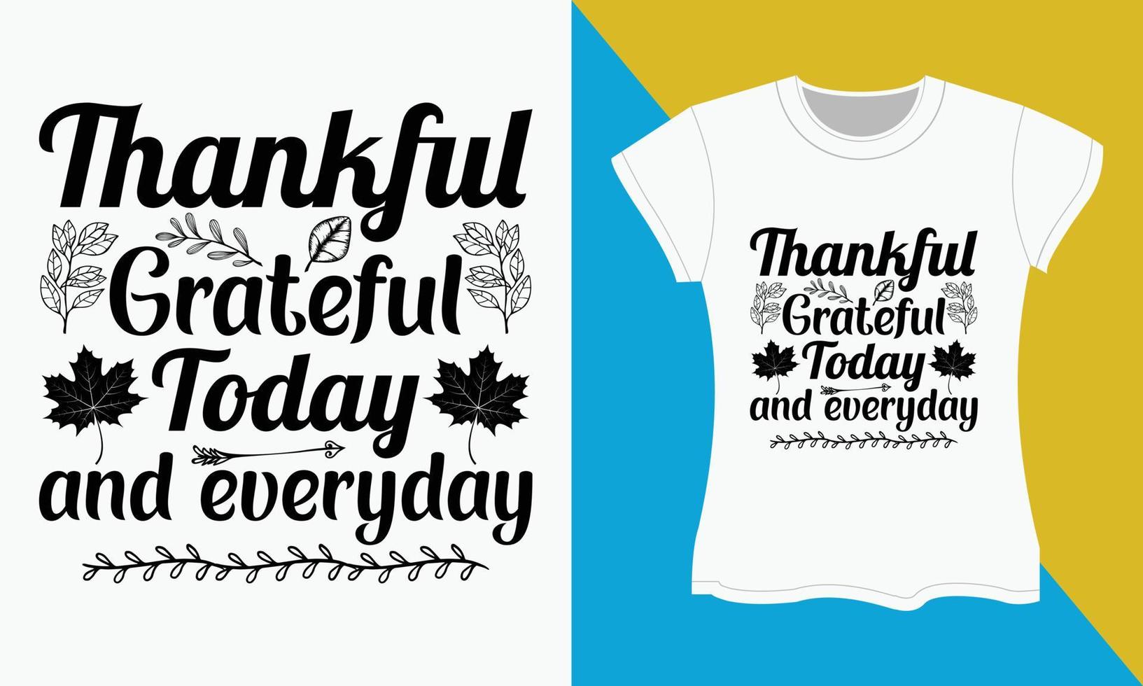 tacksägelse typografi t-shirt design, tacksam, tacksam, i dag och varje dag vektor