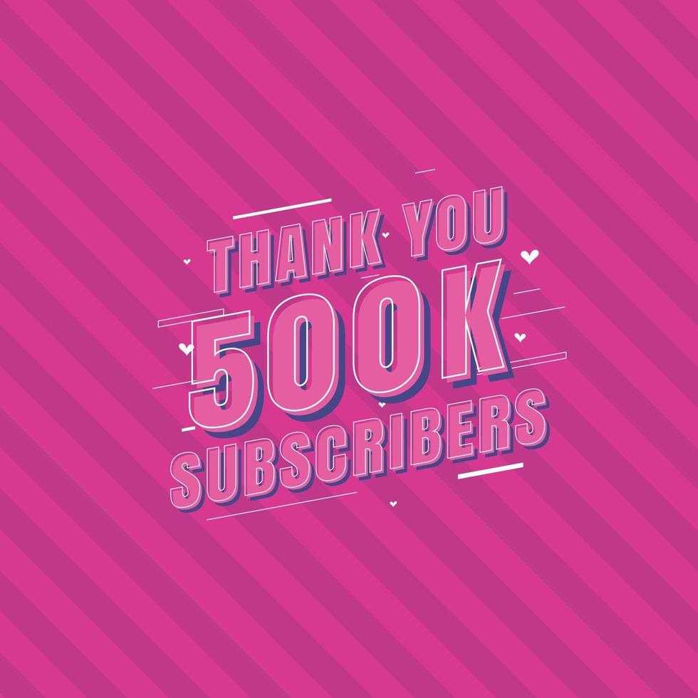 Vielen Dank, dass Sie 500.000 Abonnenten feiern, Grußkarte für 500.000 soziale Abonnenten. vektor