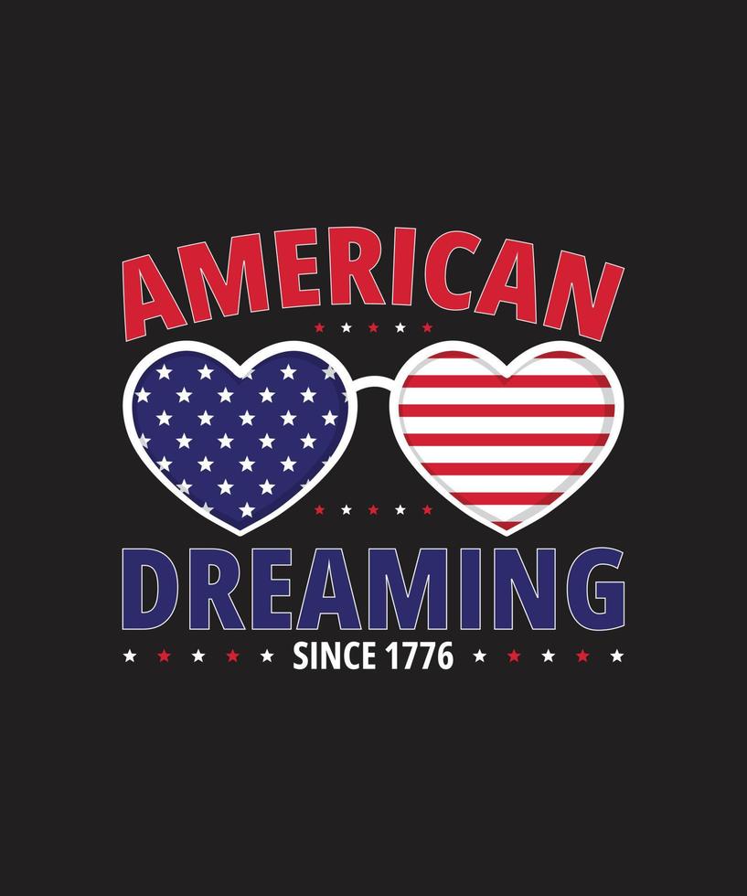 amerikan drömma eftersom 1776 4:e juli t skjorta design. också för skriva ut, mugg, toto påsar. affisch baner etc vektor