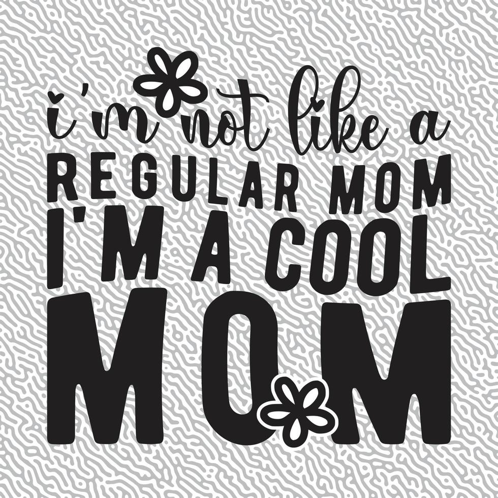 Ich bin nicht mögen ein regulär Mama Ich bin ein cool Mama vektor