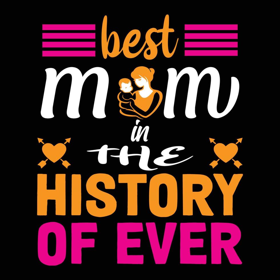 bäst mamma i de historia av någonsin, mors dag skjorta skriva ut mall, typografi design för mamma mamma mamma dotter mormor flicka kvinnor moster mamma liv barn bäst mamma förtjusande skjorta vektor