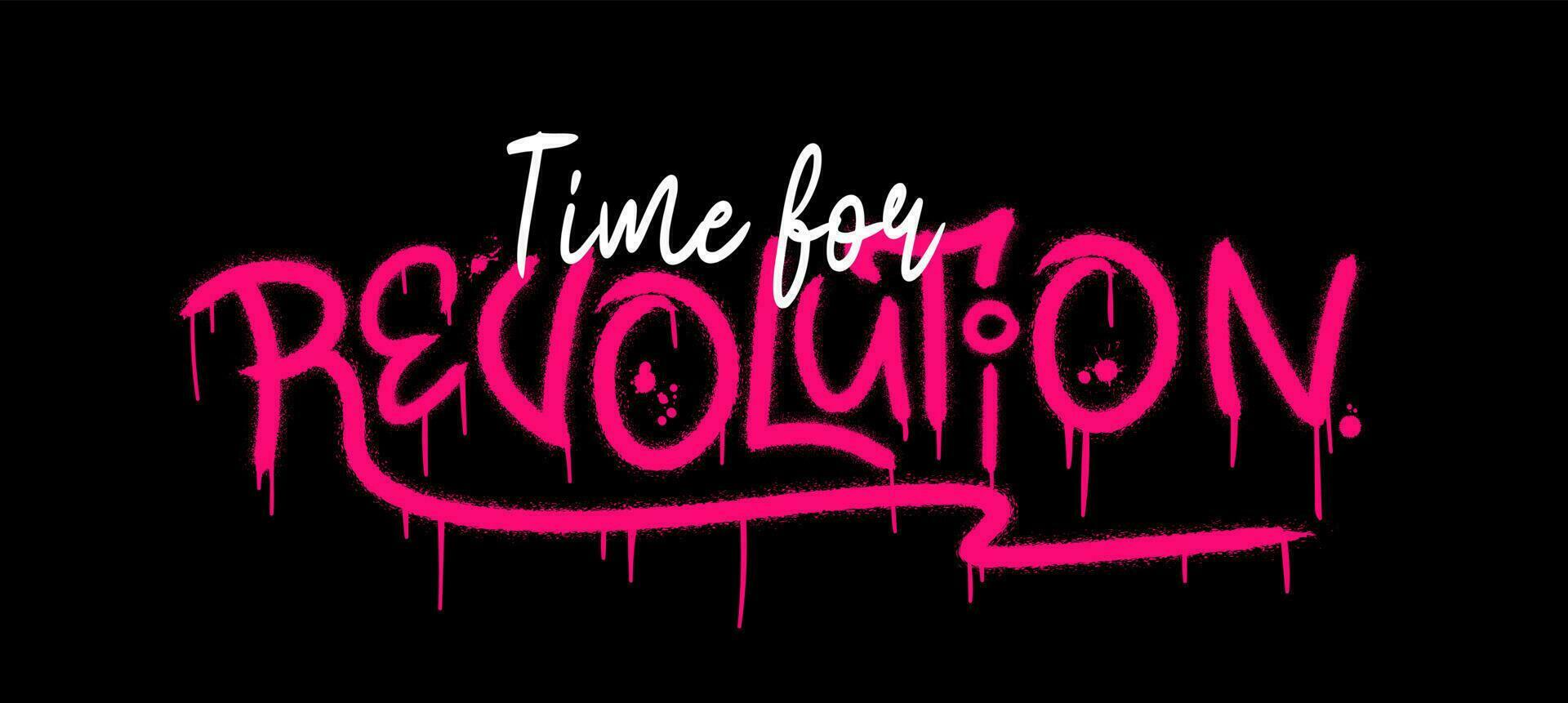 Zeit zum Revolution. städtisch Straße Graffiti Stil mit Spritzen Auswirkungen und Tropfen im Neon- Rosa Farbe auf schwarz Hintergrund. vektor
