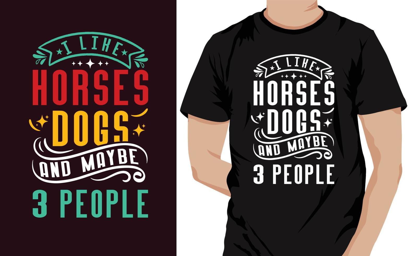 jag tycka om hästar hundar och kanske 3 människor skjorta design vektor