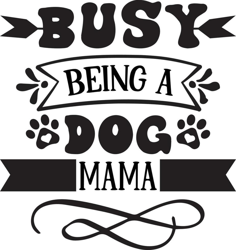 upptagen varelse en hund mamma hund citat design fri design vektor