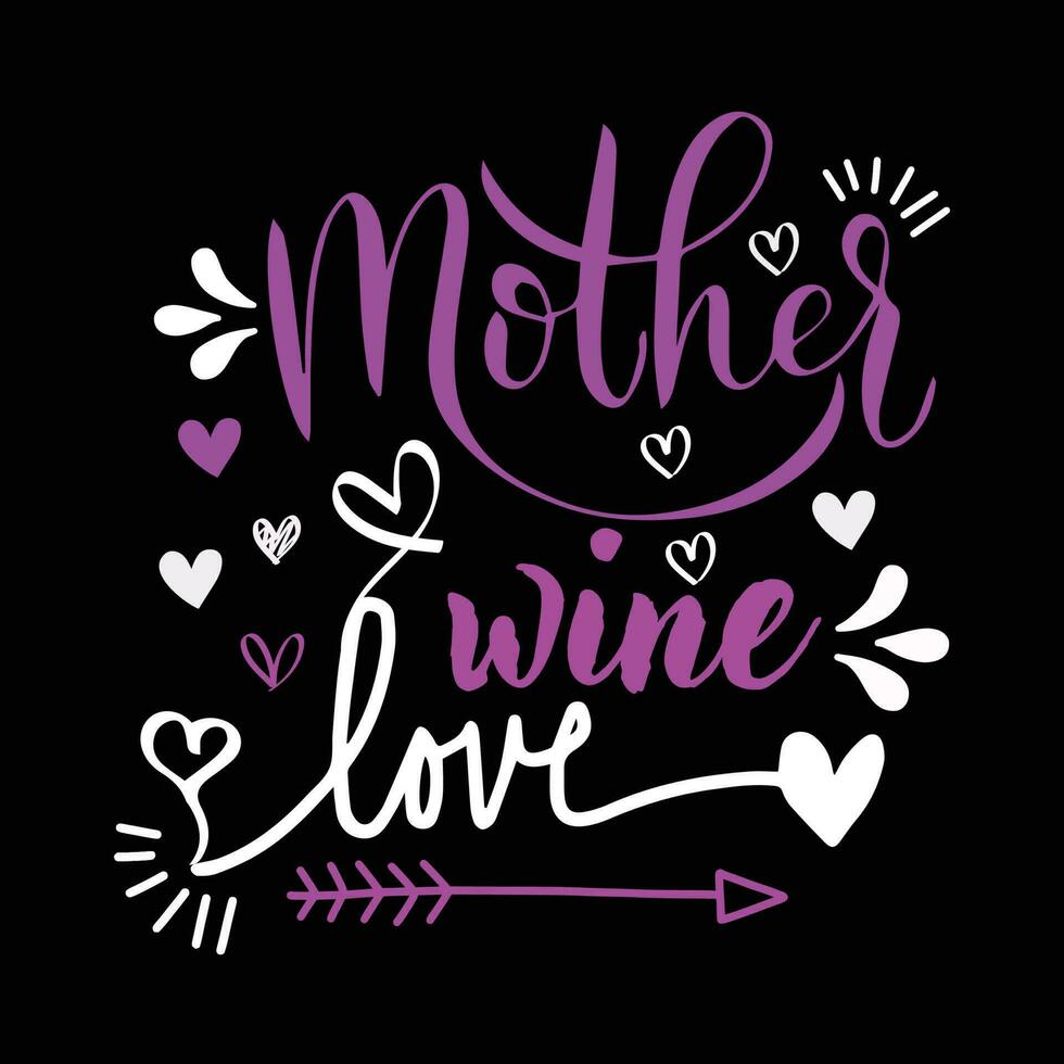 Mutter Wein Liebe, Mutter Tag Hemd drucken Vorlage, Typografie Design zum Mama Mama Mutter Tochter Oma Mädchen Frauen Tante Mama Leben Kind Beste Mama bezaubernd Hemd vektor