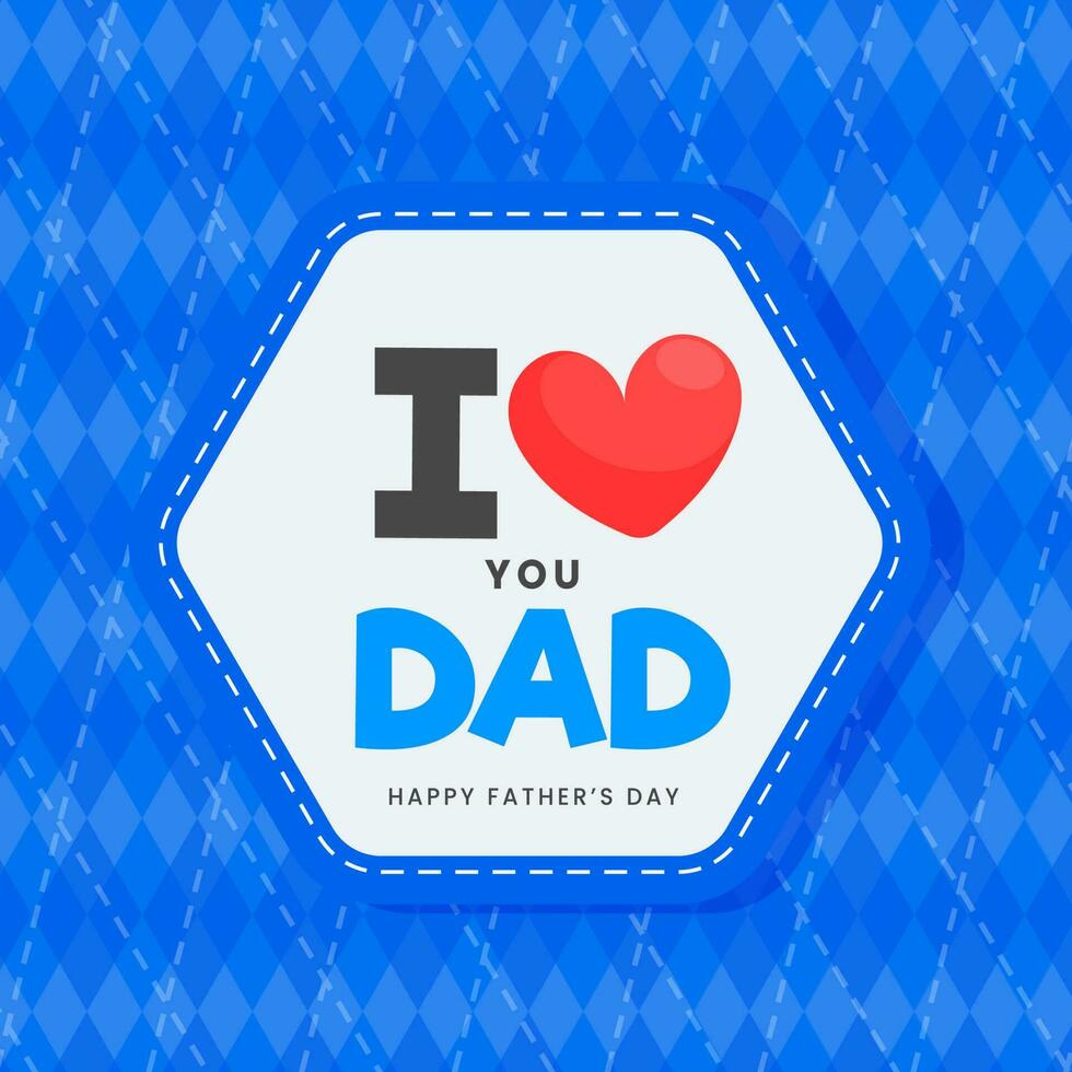 jag kärlek du pappa meddelande märka på blå romb mönster bakgrund för Lycklig fars dag. vektor