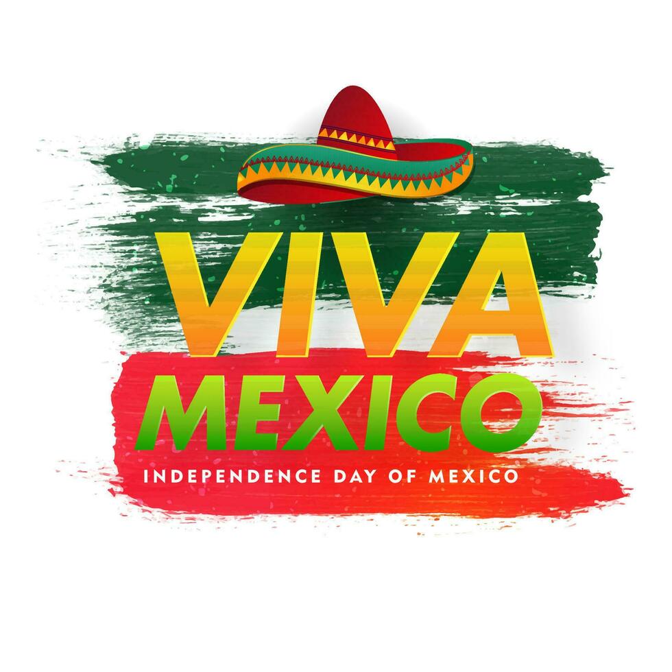 Typografie von viva Mexiko Unabhängigkeit Tag mit Sombrero Hut Illustration auf Grün und rot Bürste Schlaganfall Hintergrund. können Sein benutzt wie Poster Design. vektor