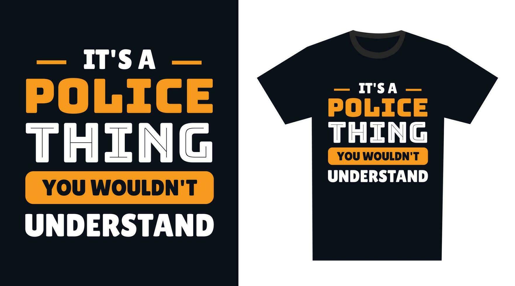 Polizei t Hemd Design. es ist ein Polizei Ding, Sie würde nicht verstehen vektor