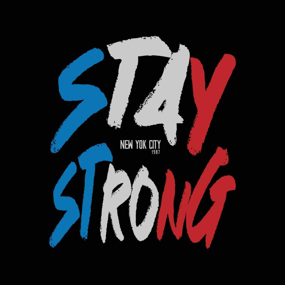 Stay Strong Typografie-Slogan für Print-T-Shirt-Design vektor