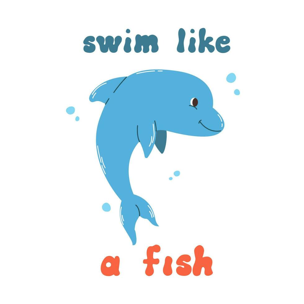 süß Karikatur Gekritzel Charakter Delfin und Zitat schwimmen mögen ein Fisch im eben Stil. Meer Poster, drucken, Karte, kindisch bekleidung Dekor, Aufkleber. vektor