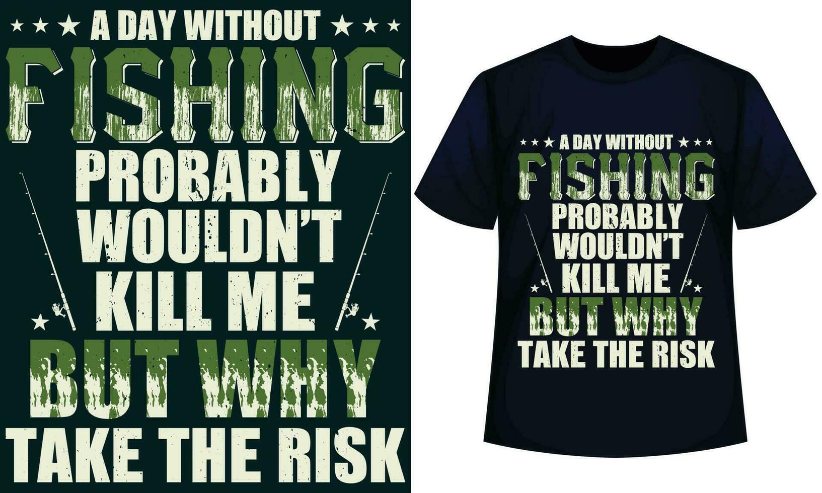en dag utan fiske förmodligen skulle inte t döda mig men Varför ta de risk. fiske t-shirt design vektor