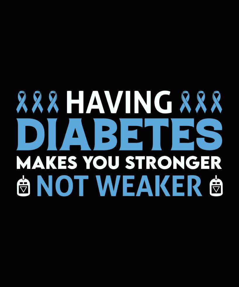har diabetes gör du starkare inte svagare. t-shirt design. skriva ut mall.typografi vektor illustration.