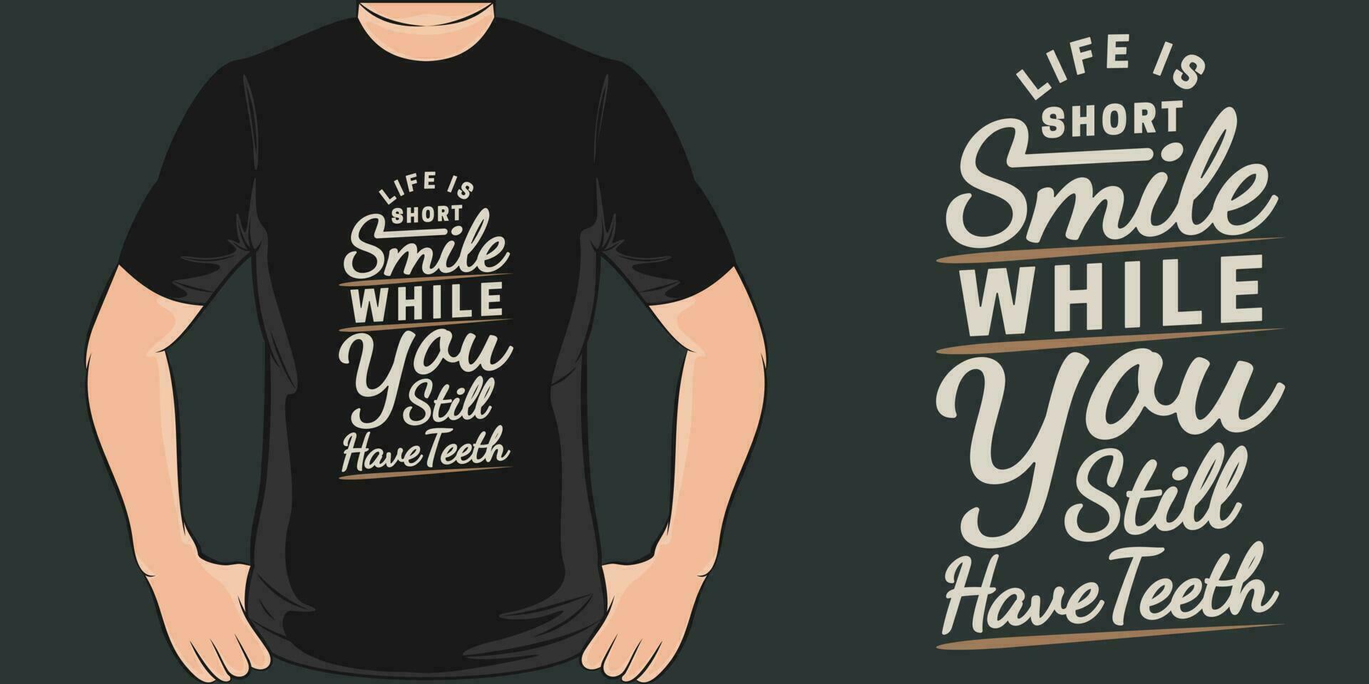 liv är kort, leende medan du fortfarande ha tänder, rolig Citat t-shirt design. vektor