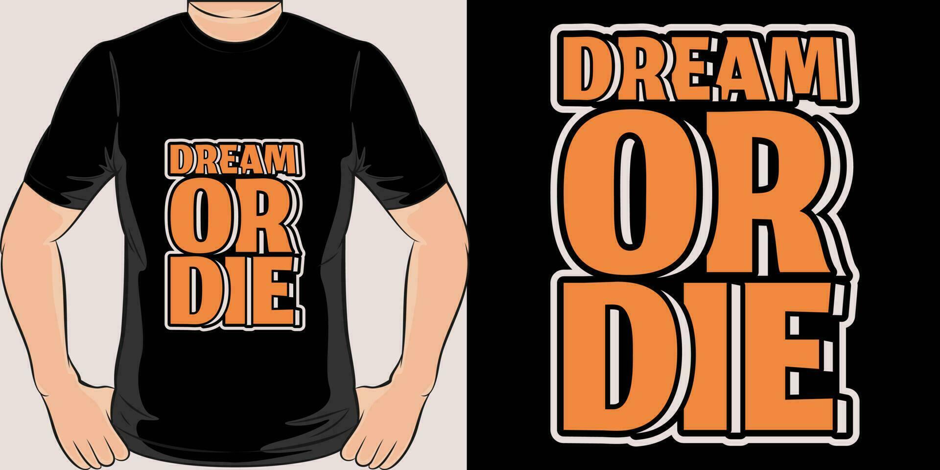 dröm eller dö, motiverande Citat t-shirt design. vektor