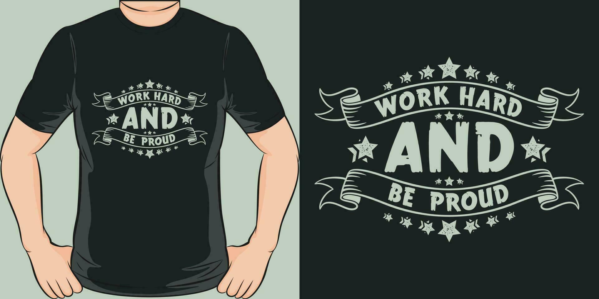 arbete hård och vara stolt, motiverande Citat t-shirt design. vektor