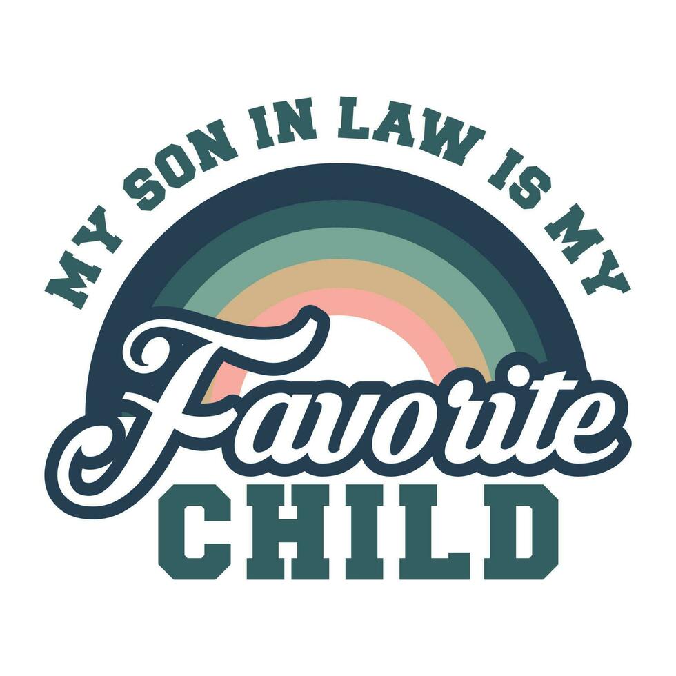 meine Sohn im Gesetz ist meine Liebling Kind, Hemd Design drucken Vorlage, meine Sohn im Gesetz ist meine Liebling Kind, Mutter im Gesetz Shirt, komisch Geschenk zum Mutter im Gesetz, Mutter im Gesetz Geschenk, vektor