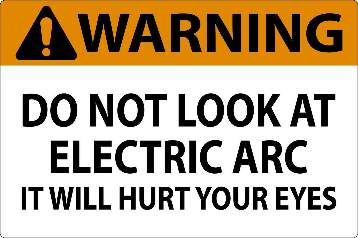 Warnung Zeichen tun nicht aussehen beim das elektrisch Bogen es werden verletzt Ihre Augen vektor