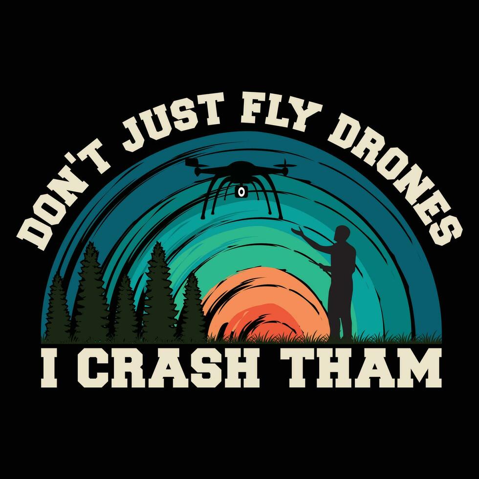 nicht gerade fliegen Drohnen ich Absturz tham T-Shirt Design vektor