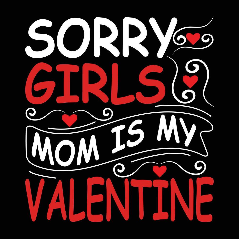 förlåt flickor mamma är min valentine t-shirt design vektor illustration