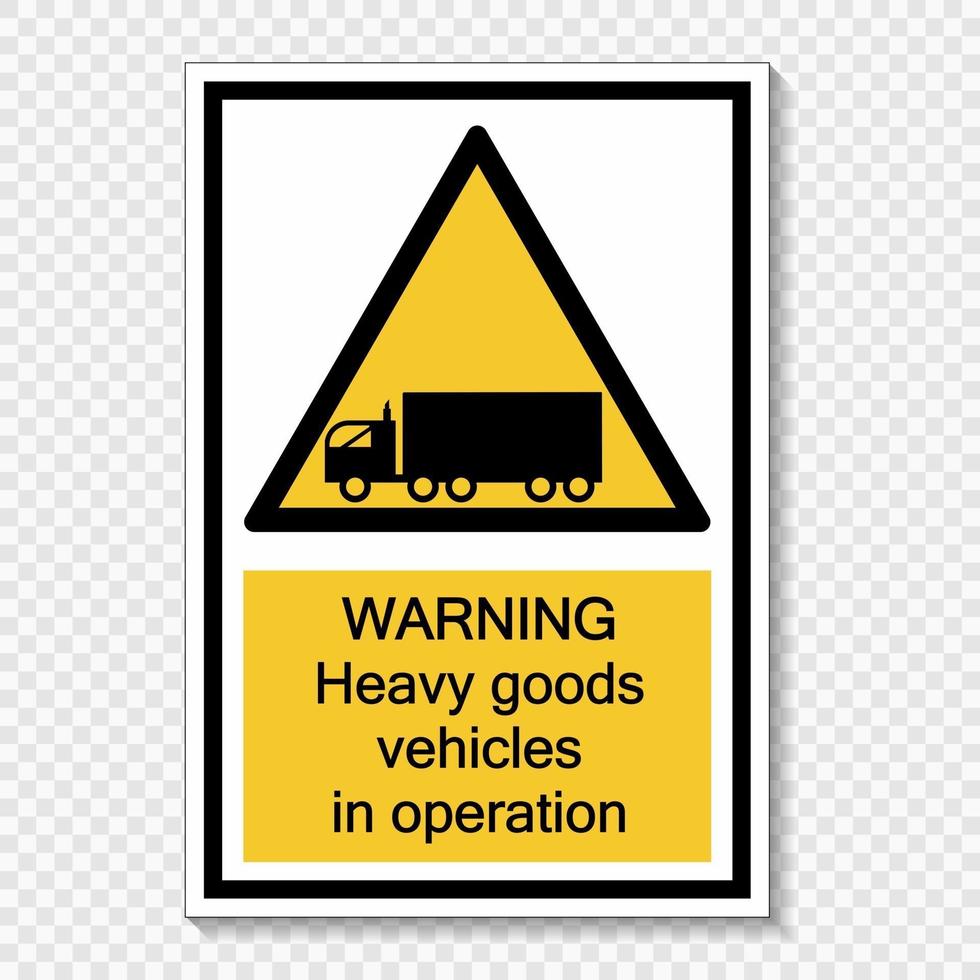 Symbol Warnung schwere Lastkraftwagen in Betrieb Zeichenetikett auf transparentem Hintergrund vektor