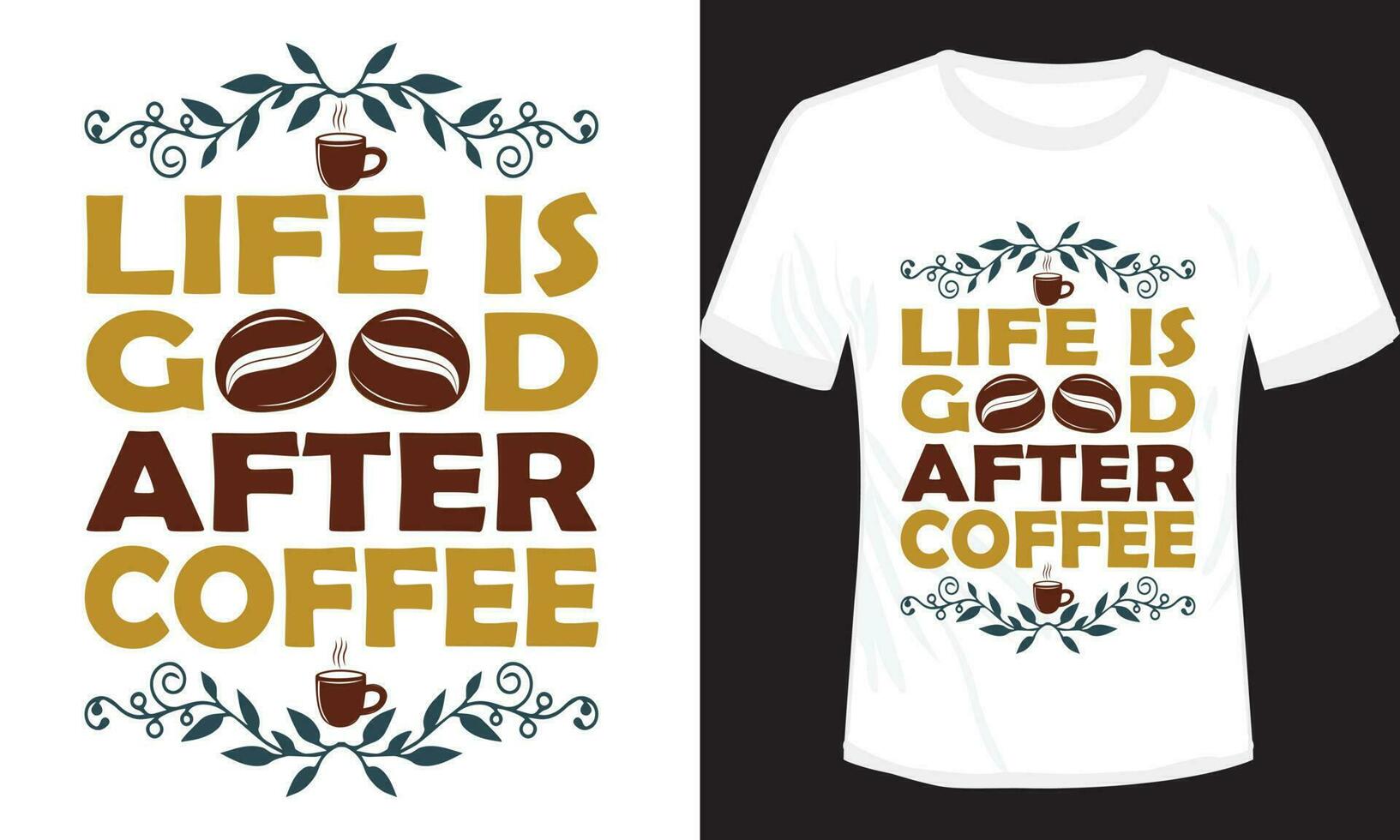 liv är Bra efterkaffe t-shirt design vektor illustration