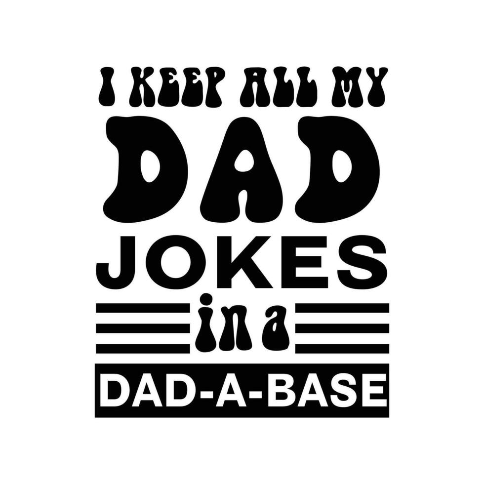Ich bewahre alle Witze meines Vaters in einer Dad-a-Base auf vektor