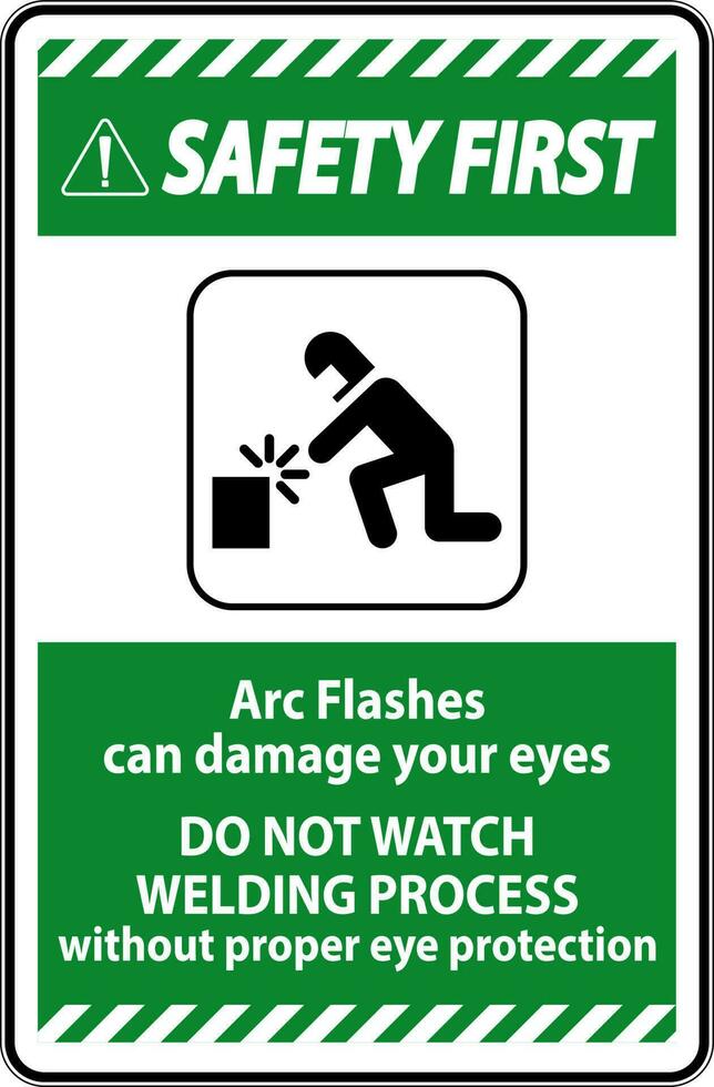 Sicherheit zuerst Zeichen Bogen blitzt können Beschädigung Ihre Augen. tun nicht Uhr Schweißen Prozess ohne richtig Auge Schutz vektor