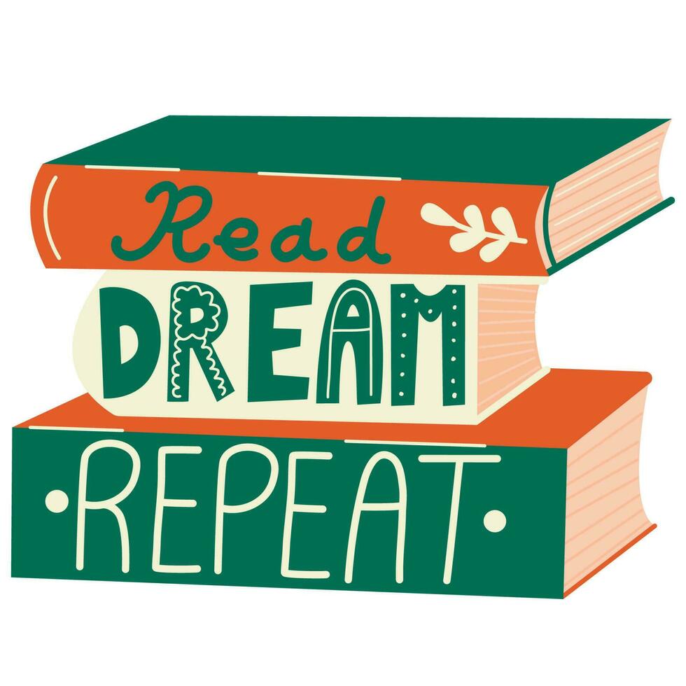 Bücher Stapel mit Text lesen, träumen, wiederholen. .lesen Bücher Liebhaber. Ausbildung, Alphabetisierung, Buch Tag. entspannend Zeit zu Lektüre. vektor