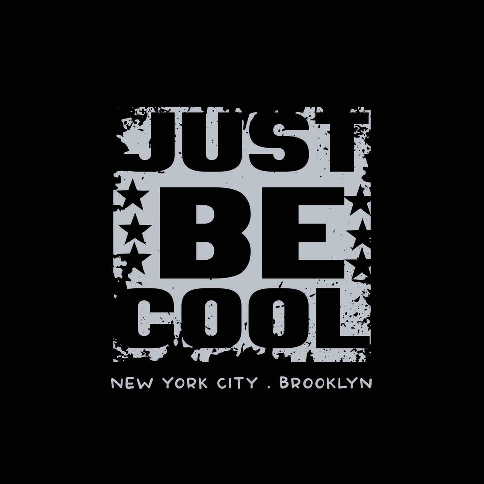 gerade Sein Cool. Neu York, Brooklyn. Grunge Design. T-Shirt Grafik, Poster, Banner, drucken, Flyer, Postkarte vektor