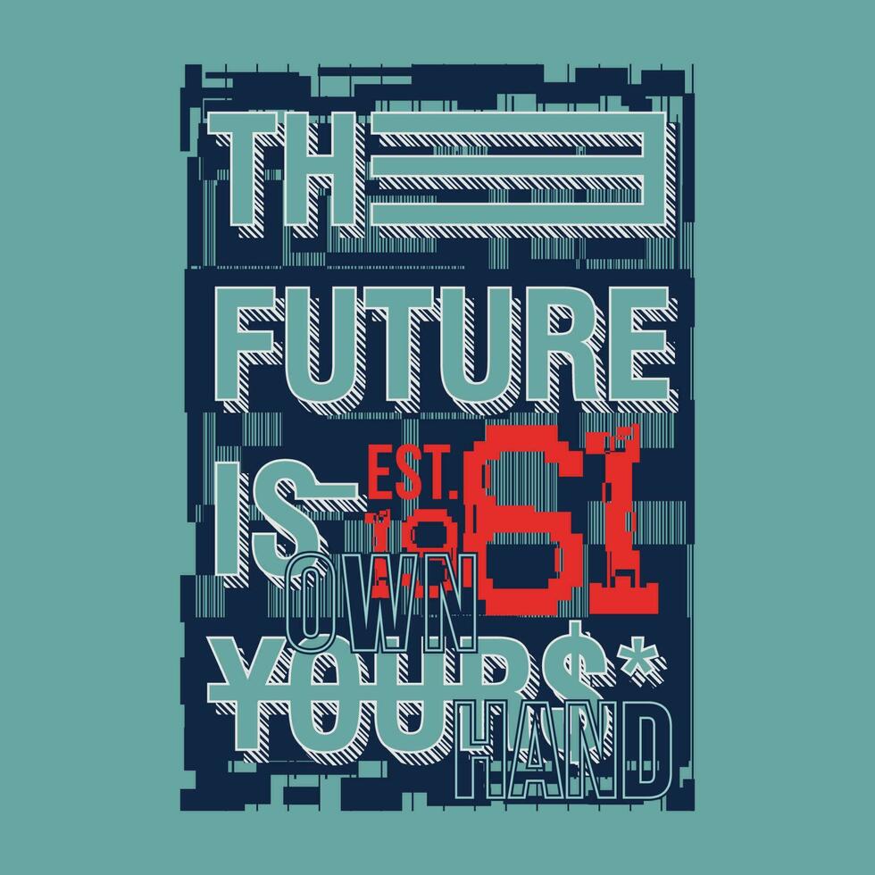 de framtida är din grafisk typografi vektor, t skjorta design, illustration, Bra för tillfällig stil vektor