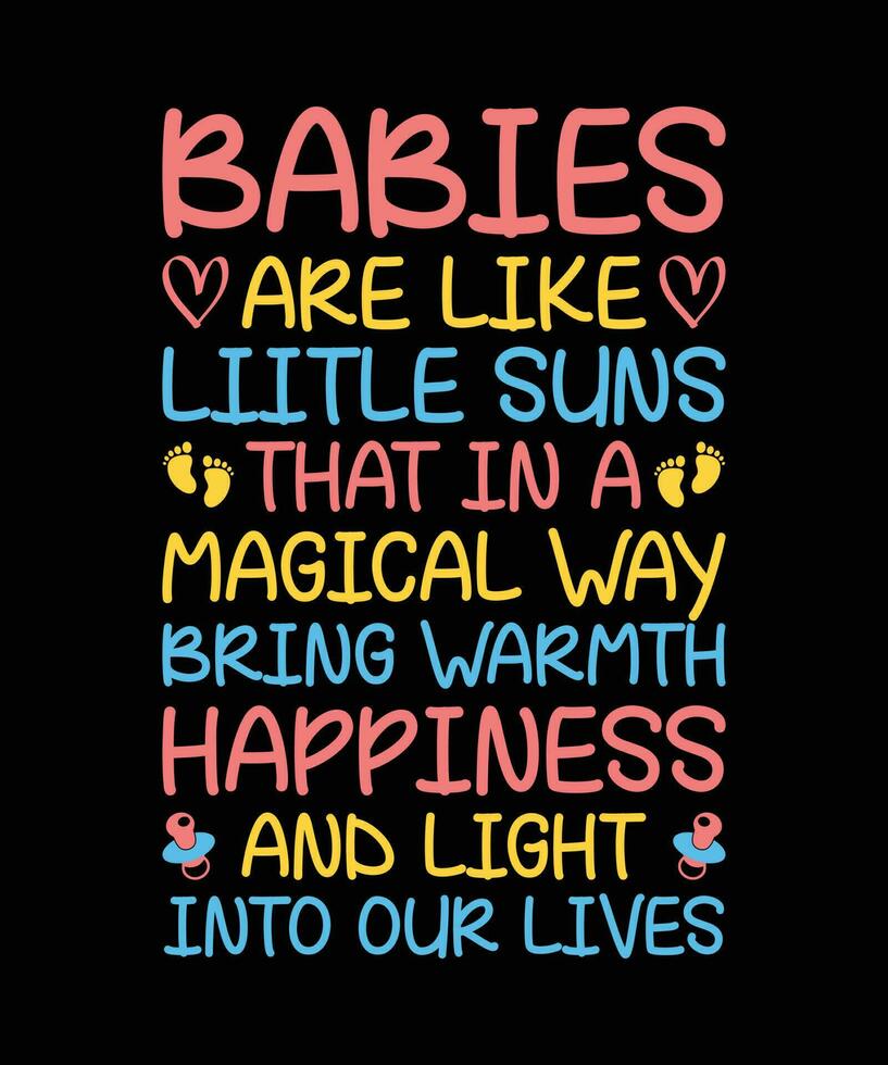Babys sind mögen wenig Sonnen Das im ein magisch Weg bringen Wärme Glück und Licht in unser lebt.t-shirt Design. drucken template.typography Vektor Illustration.