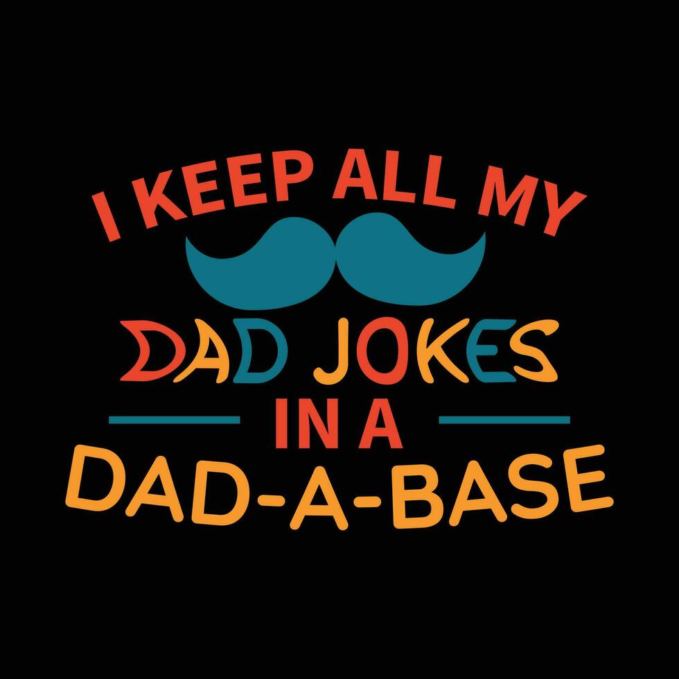jag ha kvar Allt min pappa skämt i en pappa en bas. pappa t-shirt design vektor