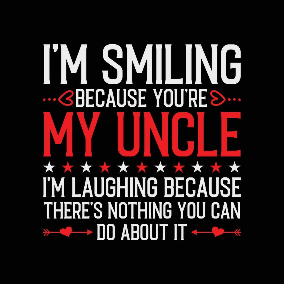 ich bin lächelnd weil Sie sind meine Onkel Väter Tag vektor