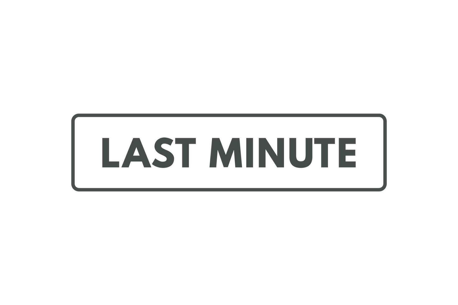 zuletzt Minute Taste. Rede Blase, Banner Etikette zuletzt Minute vektor