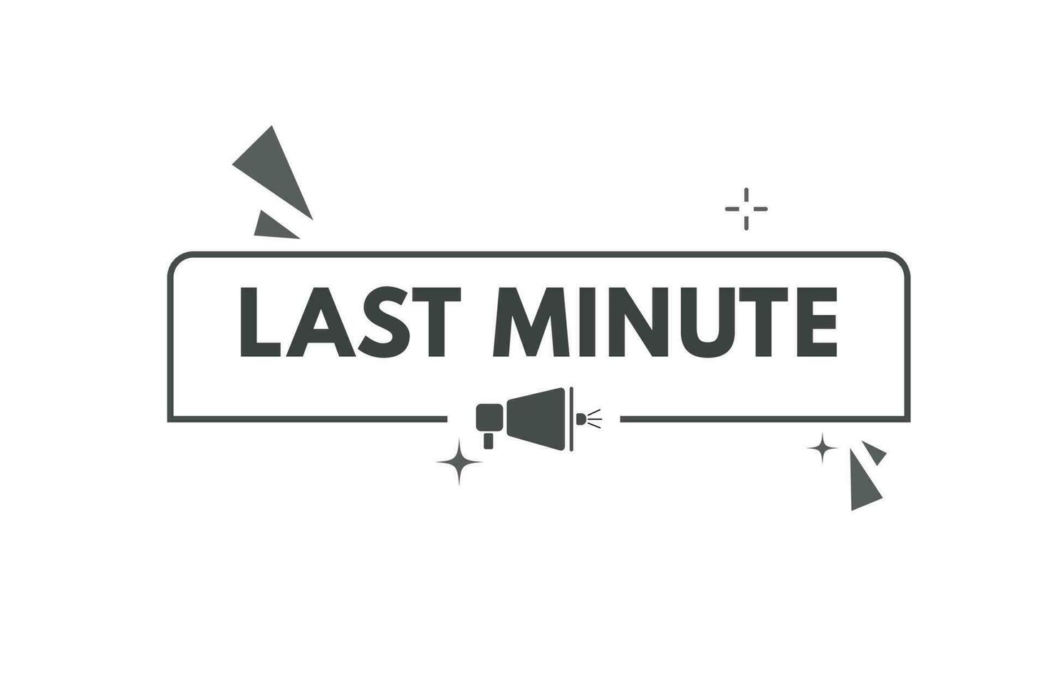 zuletzt Minute Taste. Rede Blase, Banner Etikette zuletzt Minute vektor