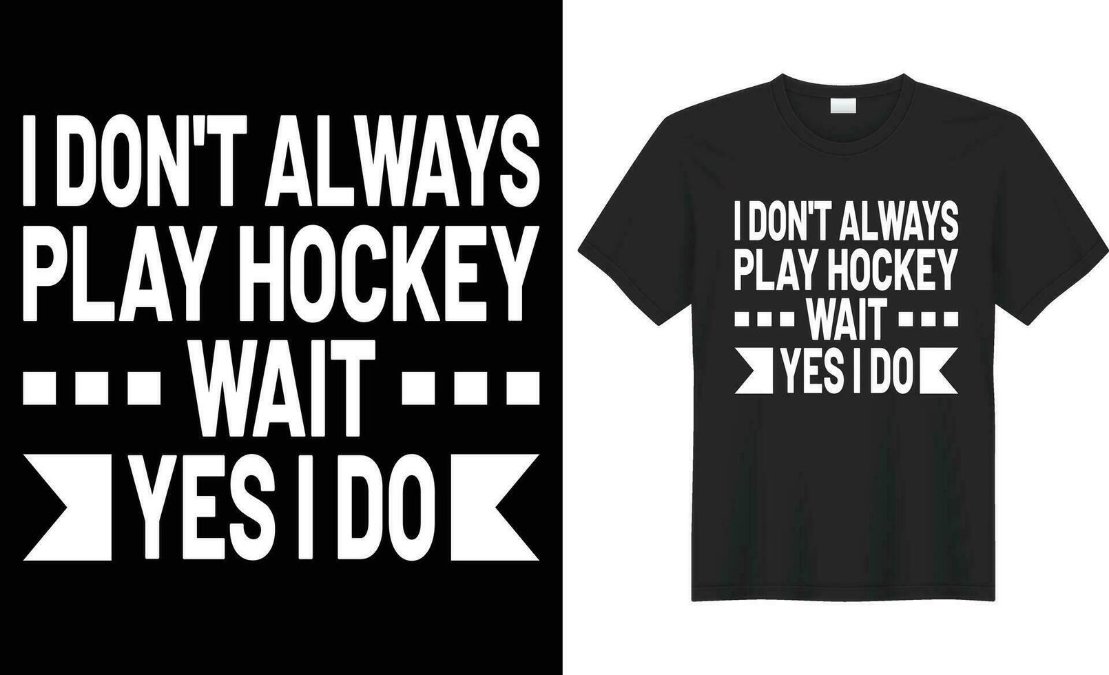 ich nicht immer abspielen Eishockey, warten Ja ich tun Typografie Vektor T-Shirt Design. perfekt zum drucken Artikel und Aufkleber, Becher, Poster, Vorlage. handgeschrieben Vektor Illustration. isoliert auf schwarz Hintergrund.