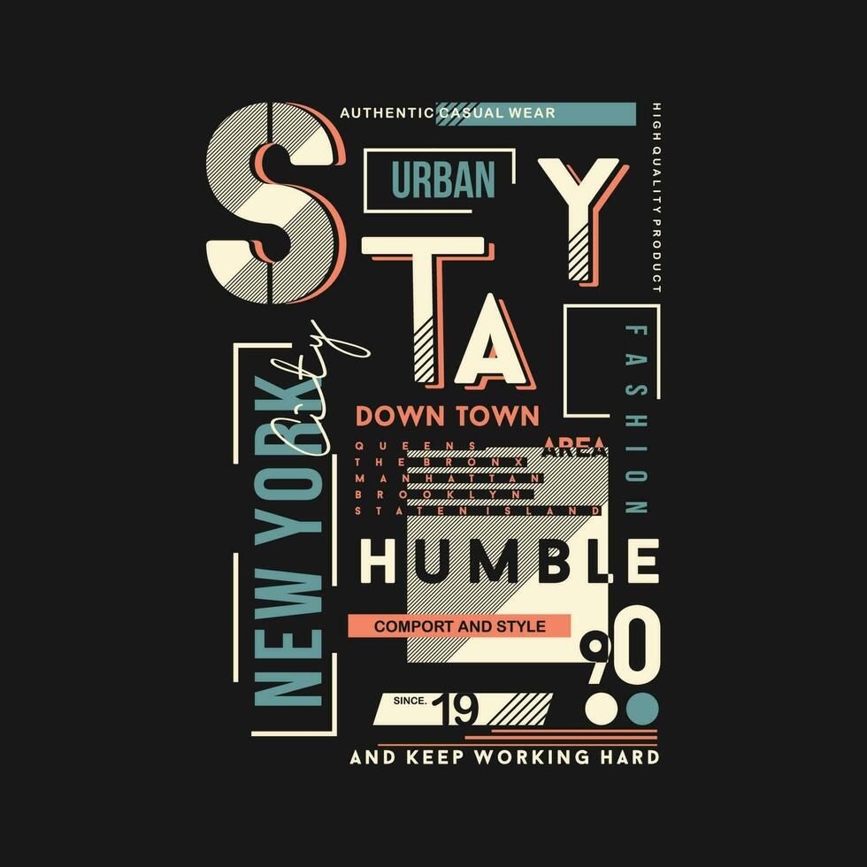 bleibe bescheiden Neu York Stadt Grafik, Typografie Vektor, t Hemd Design, Illustration, gut zum beiläufig Stil vektor